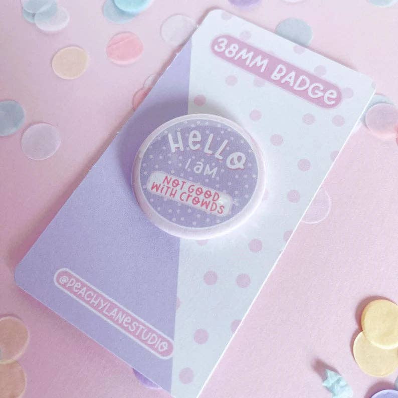 Peachy Lane Studio Hello I Am Not Good With Crowds 38mm badge, lilac, confetti background