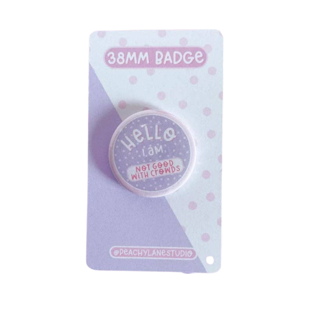 Peachy Lane Studio Hello I Am Not Good With Crowds 38mm badge, lilac, white background